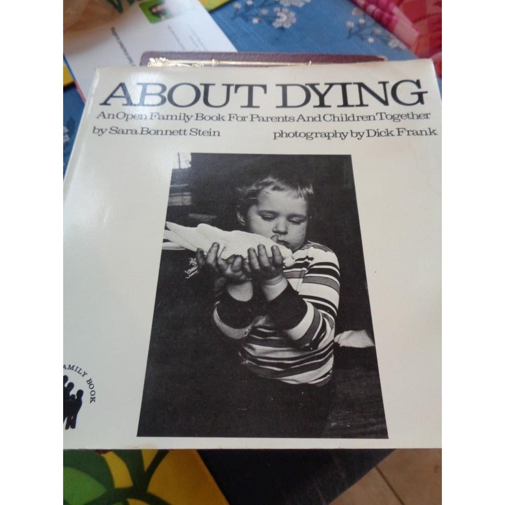 About Dying by Sara B. Stein (1984) Open Family Book for Parents Children